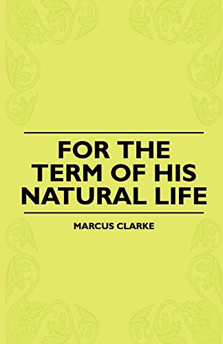 9781444629811: For the Term of His Natural Life