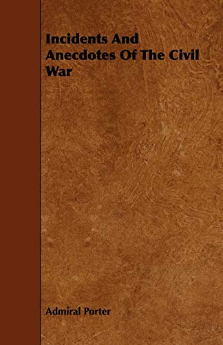 Incidents and Anecdotes of the Civil War (9781444630435) by Porter