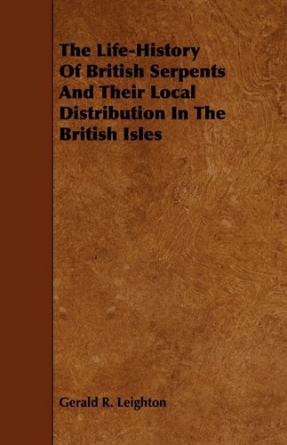 9781444630916: The Life-history of British Serpents and Their Local Distribution in the British Isles