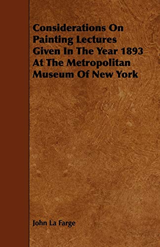 9781444634020: Considerations on Painting Lectures Given in the Year 1893 at the Metropolitan Museum of New York