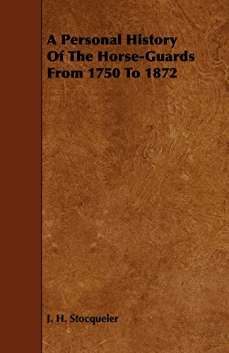 Imagen de archivo de A Personal History of the HorseGuards from 1750 to 1872 a la venta por PBShop.store US
