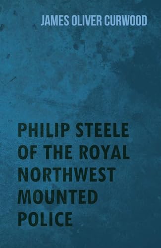 Beispielbild fr Philip Steele of the Royal Northwest Mounted Police zum Verkauf von Lucky's Textbooks
