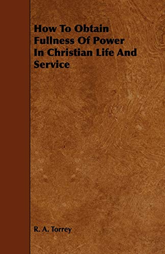 Imagen de archivo de How to Obtain Fullness of Power in Christian Life and Service a la venta por Lucky's Textbooks