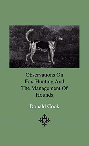 9781444642704: Observations on Fox-Hunting and the Management of Hounds in the Kennel and the Field. Addressed to a Young Sportman, About to Undertake a Hunting Establishment