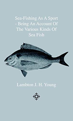 9781444644067: Sea-fishing As a Sport: Being an Account of the Various Kinds of Sea Fish, How, When and Where to Catch Them in Their Various Seasons and Localities