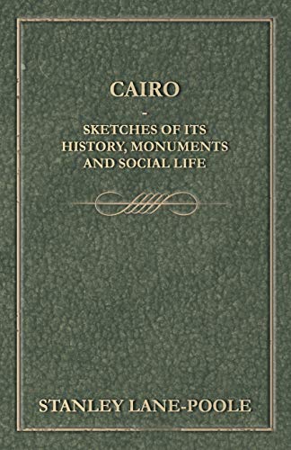 Cairo - Sketches of Its History, Monuments and Social Life (9781444645323) by Lane-Poole, Stanley