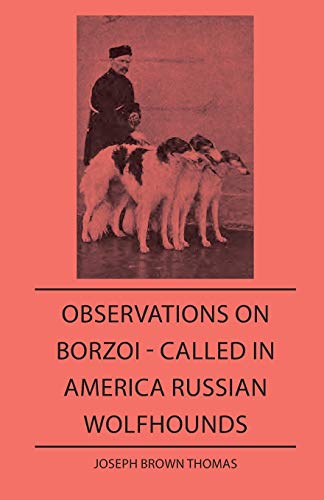 Stock image for Observations On Borzoi - Called In America Russian Wolfhounds for sale by Lucky's Textbooks
