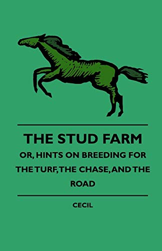 9781444647778: The Stud Farm: Or, Hints on Breeding for the Turf, the Chase, and the Road
