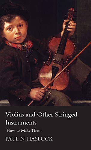 Beispielbild fr Violins and Other Stringed Instruments - How to Make Them zum Verkauf von GF Books, Inc.