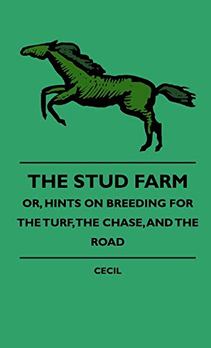 9781444648188: The Stud Farm; Or, Hints on Breeding for the Turf, the Chase, and the Road