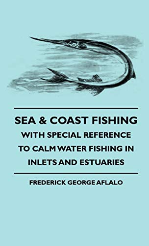 Stock image for Sea & Coast Fishing - With Special Reference to Calm Water Fishing in Inlets and Estuaries for sale by Lucky's Textbooks