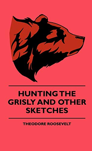 9781444648324: Hunting The Grisly And Other Sketches