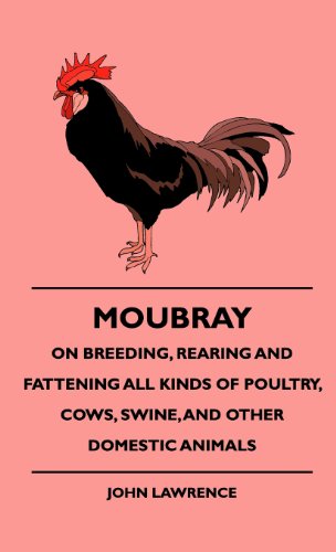 Moubray on Breeding, Rearing and Fattening All Kinds of Poultry, Cows, Swine, and Other Domestic Animals (9781444648362) by Lawrence, John