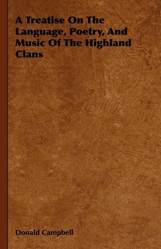 A Treatise on the Language, Poetry, and Music of the Highland Clans (9781444648461) by Campbell, Donald