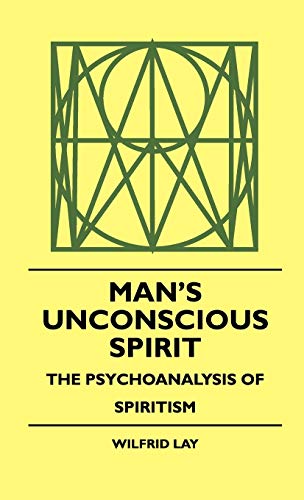 Imagen de archivo de Man's Unconscious Spirit - The Psychoanalysis Of Spiritism a la venta por PsychoBabel & Skoob Books