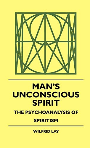 Stock image for Man's Unconscious Spirit - The Psychoanalysis Of Spiritism for sale by PsychoBabel & Skoob Books