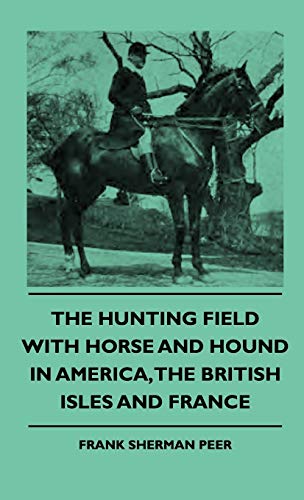 Stock image for The Hunting Field With Horse And Hound In America, The British Isles And France for sale by PBShop.store US