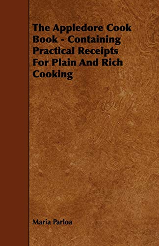 Stock image for The Appledore Cook Book: Containing Practical Receipts for Plain and Rich Cooking for sale by Revaluation Books