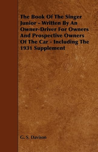 9781444651638: The Book of the Singer Junior - Written by an Owner-Driver for Owners and Prospective Owners of the Car - Including the 1931 Supplement