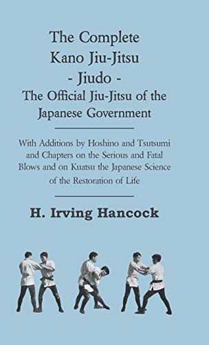 9781444652536: The Complete Kano Jiu-jitsu - Jiudo - the Official Jiu-jitsu of the Japanese Government: With Additions by Hoshino and Tsutsumi and Chapters on the ... Japanese Science of the Restoration of Life