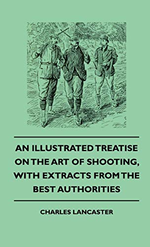 Stock image for An Illustrated Treatise On The Art of Shooting, With Extracts From The Best Authorities for sale by Lucky's Textbooks