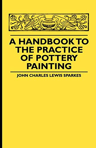 Stock image for A Handbook To The Practice Of Pottery Painting for sale by PBShop.store US