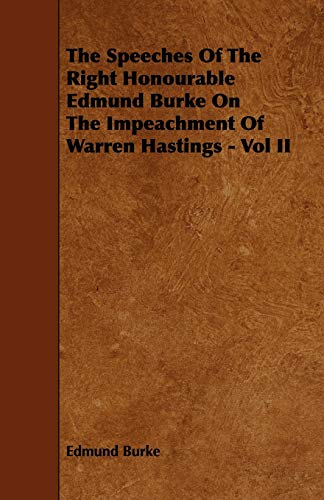 Beispielbild fr The Speeches of the Right Honourable Edmund Burke on the Impeachment of Warren Hastings (2) zum Verkauf von Lucky's Textbooks