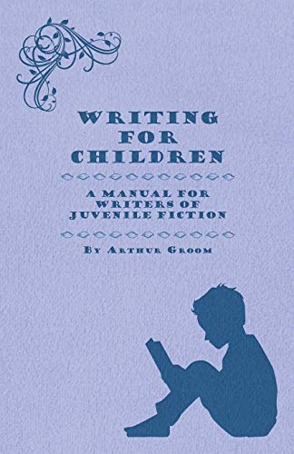 Beispielbild fr Writing for Children - A Manual for Writers of Juvenile Fiction zum Verkauf von Chiron Media