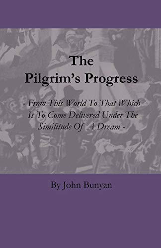 9781444656480: The Pilgrim's Progress - From This World to That Which Is to Come Delivered Under the Similitude of a Dream