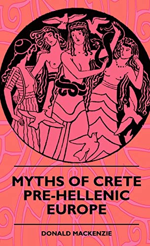 Stock image for Myths Of Crete Pre-Hellenic Europe for sale by Lucky's Textbooks