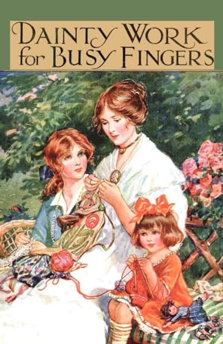 9781444657753: Dainty Work for Busy Fingers - A Book of Needlework, Knitting and Crochet for Girls