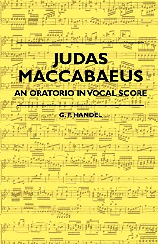 Judas Maccabaeus - An Oratorio In Vocal Score - Handel, G. F.