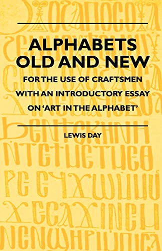 9781444658163: Alphabets Old and New - For the Use of Craftsmen with an Introductory Essay on 'Art in the Alphabet'