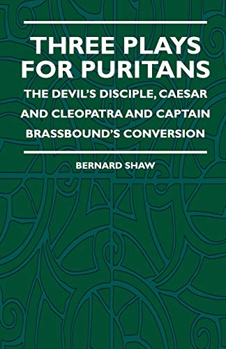 Three Plays For Puritans - The Devil's Disciple, Caesar And Cleopatra And Captain Brassbound's Conversion - Shaw, Bernard