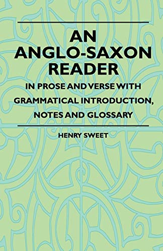9781444658262: An Anglo-Saxon Reader - In Prose And Verse With Grammatical Introduction, Notes And Glossary
