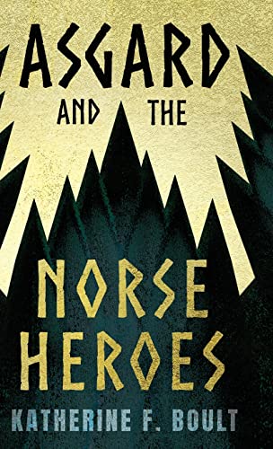 Asgard & the Norse Heroes - Katherine Boult