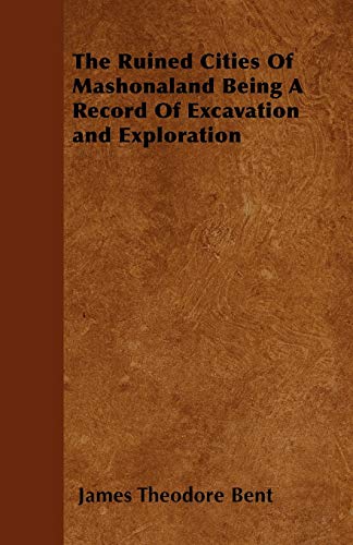 9781444660234: The Ruined Cities Of Mashonaland Being A Record Of Excavation and Exploration