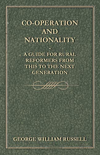 9781444662931: Co-Operation And Nationality A Guide For Rural Reformers From This To The Next Generation