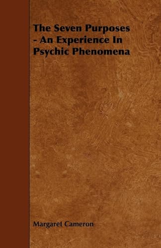 Imagen de archivo de The Seven Purposes: An Experience in Psychic Phenomena a la venta por Lucky's Textbooks