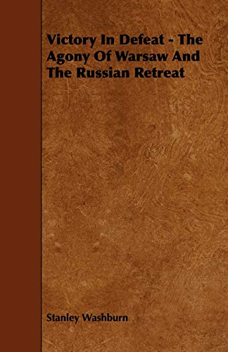 Beispielbild fr Victory In Defeat - The Agony Of Warsaw And The Russian Retreat zum Verkauf von Revaluation Books