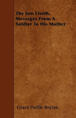 Stock image for Thy Son Liveth, Messages from a Soldier to His Mother for sale by PBShop.store US