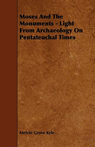 9781444668889: Moses And The Monuments - Light From Archaeology On Pentateuchal Times