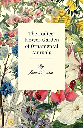 9781444669725: The Ladies Flower-Garden of Ornamental Annuals