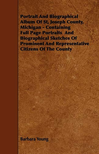 9781444676914: Portrait and Biographical Album of St, Joseph County, Michigan - Containing Full Page Portraits and Biographical Sketches of Prominent and Representat