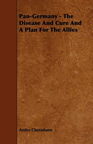 9781444677256: Pan-Germany - The Disease And Cure And A Plan For The Allies