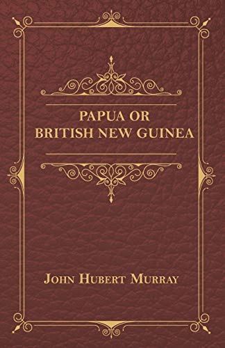 Stock image for Papua Or British New Guinea for sale by Lucky's Textbooks