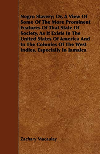 Beispielbild fr Negro Slavery Or, A View Of Some Of The More Prominent Features Of That State Of Society, As It Exists In The United States Of America And In The Colonies Of The West Indies, Especially In Jamaica zum Verkauf von PBShop.store US