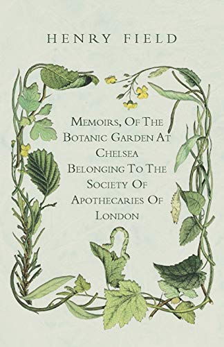 Imagen de archivo de Memoirs, of the Botanick Garden at Chelsea Belonging to the Society of Apothecaries of London a la venta por Revaluation Books