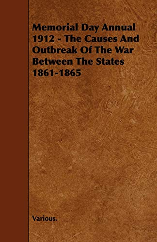 9781444679366: Memorial Day Annual 1912 - The Causes and Outbreak of the War Between the States 1861-1865