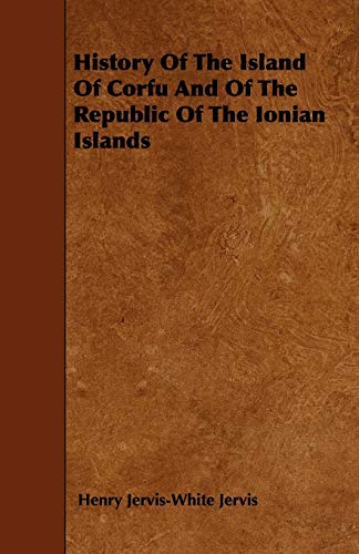 Stock image for History Of The Island Of Corfu And Of The Republic Of The Ionian Islands for sale by Lucky's Textbooks